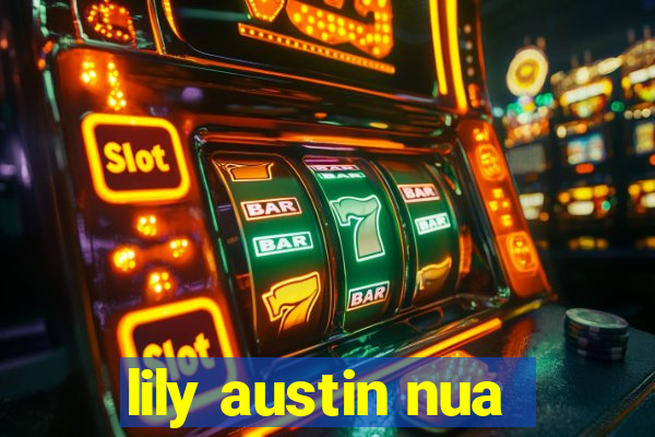 lily austin nua